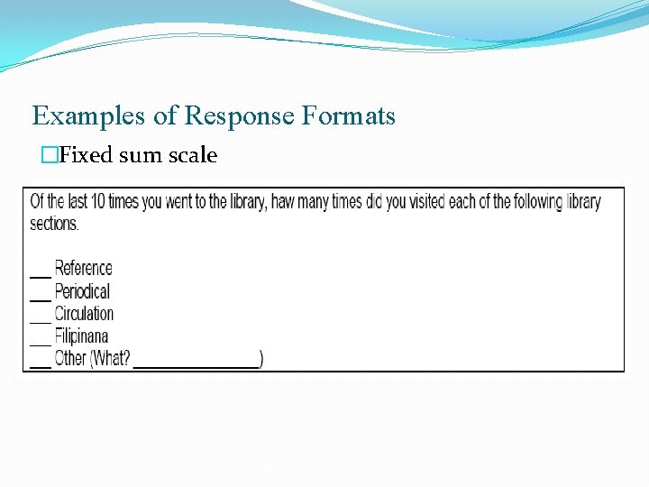Examples of Response Formats �Fixed sum scale Examples of Response Formats �Fixed sum scale