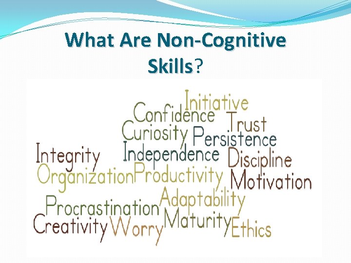 What Are Non-Cognitive Skills? Skills What Are Non-Cognitive Skills? Skills