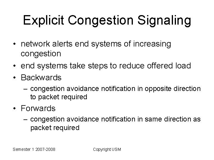 Explicit Congestion Signaling • network alerts end systems of increasing congestion • end systems