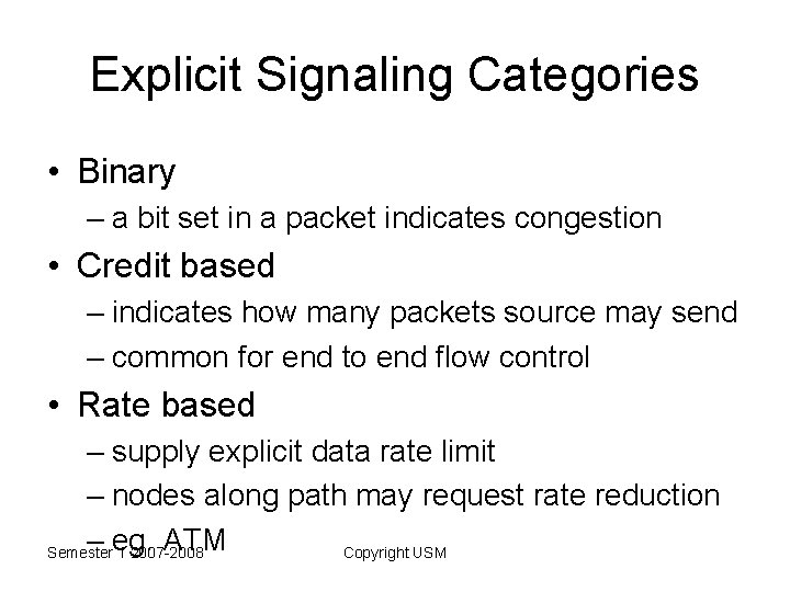 Explicit Signaling Categories • Binary – a bit set in a packet indicates congestion