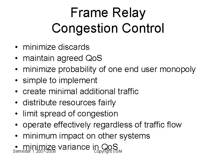 Frame Relay Congestion Control • minimize discards • maintain agreed Qo. S • minimize