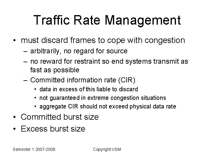 Traffic Rate Management • must discard frames to cope with congestion – arbitrarily, no