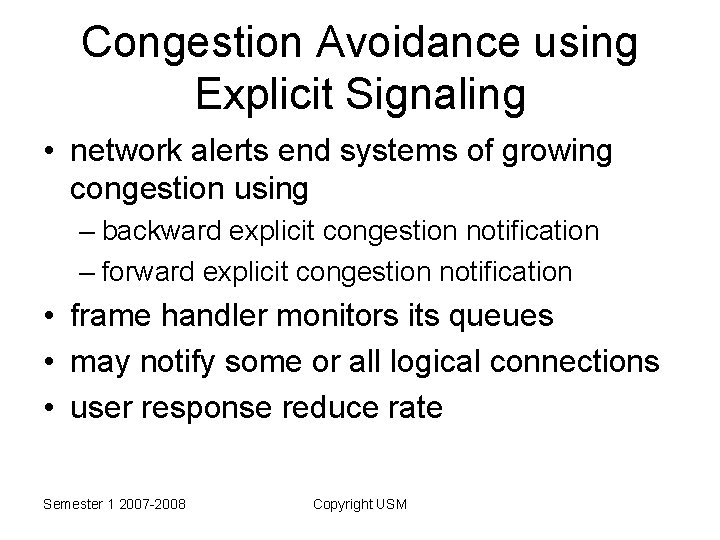 Congestion Avoidance using Explicit Signaling • network alerts end systems of growing congestion using