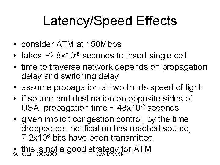 Latency/Speed Effects • consider ATM at 150 Mbps • takes ~2. 8 x 10