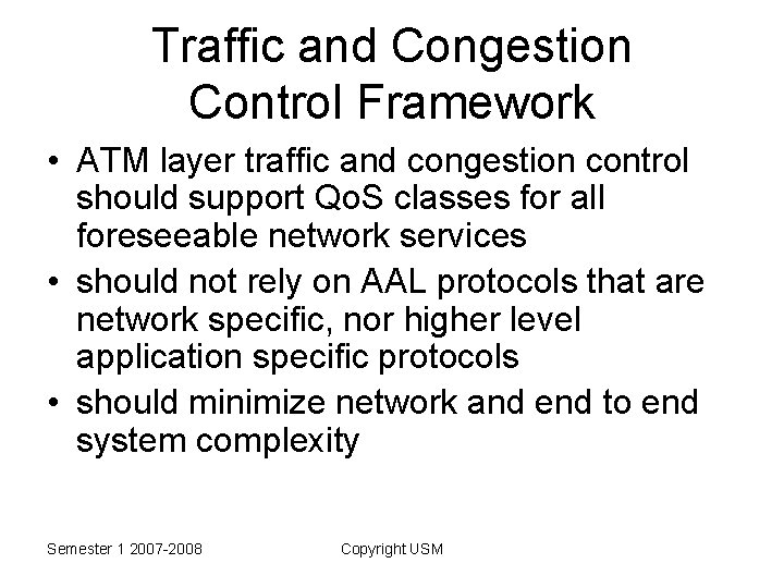 Traffic and Congestion Control Framework • ATM layer traffic and congestion control should support