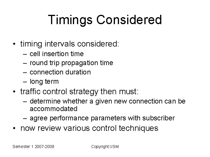 Timings Considered • timing intervals considered: – – cell insertion time round trip propagation