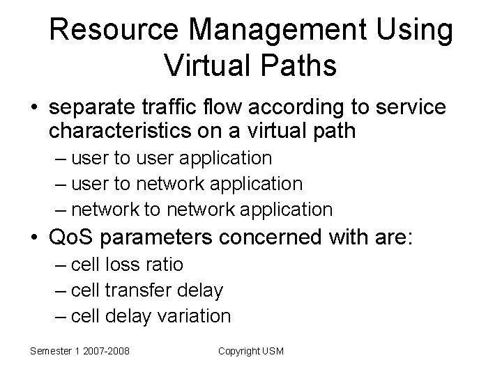 Resource Management Using Virtual Paths • separate traffic flow according to service characteristics on