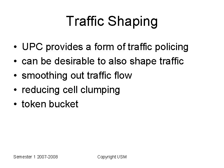 Traffic Shaping • • • UPC provides a form of traffic policing can be