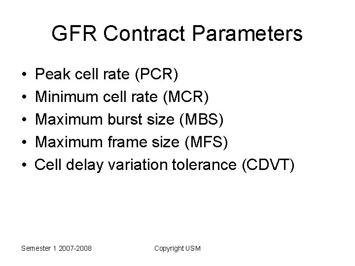 GFR Contract Parameters • • • Peak cell rate (PCR) Minimum cell rate (MCR)