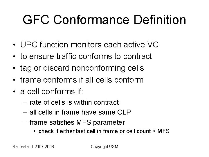 GFC Conformance Definition • • • UPC function monitors each active VC to ensure