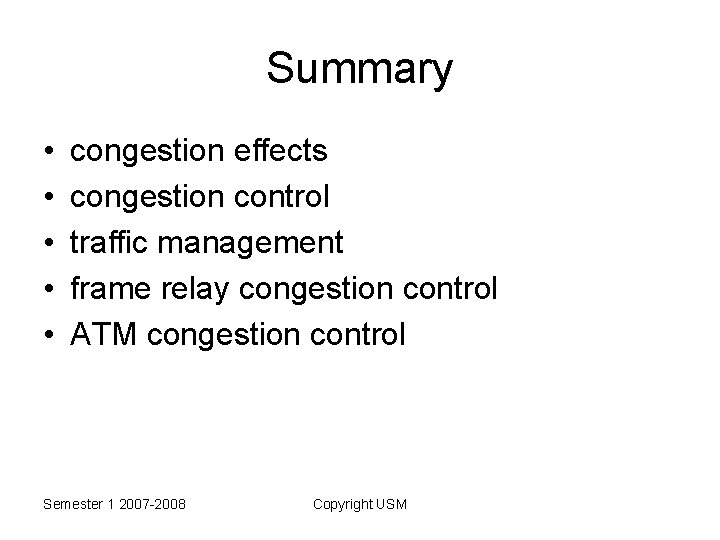Summary • • • congestion effects congestion control traffic management frame relay congestion control