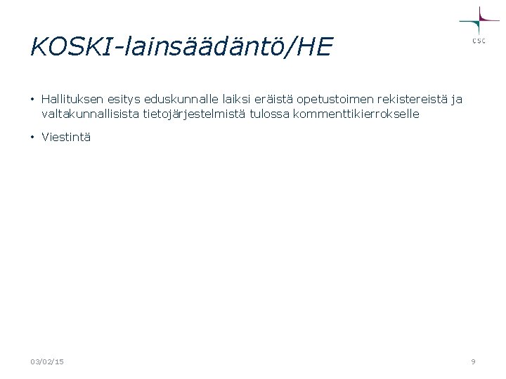 KOSKI-lainsäädäntö/HE • Hallituksen esitys eduskunnalle laiksi eräistä opetustoimen rekistereistä ja valtakunnallisista tietojärjestelmistä tulossa kommenttikierrokselle