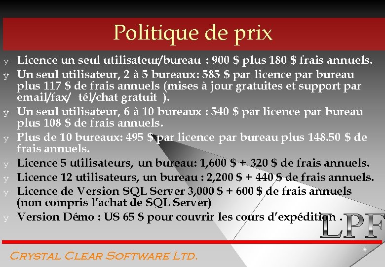 Politique de prix ÿ ÿ ÿ ÿ Licence un seul utilisateur/bureau : 900 $