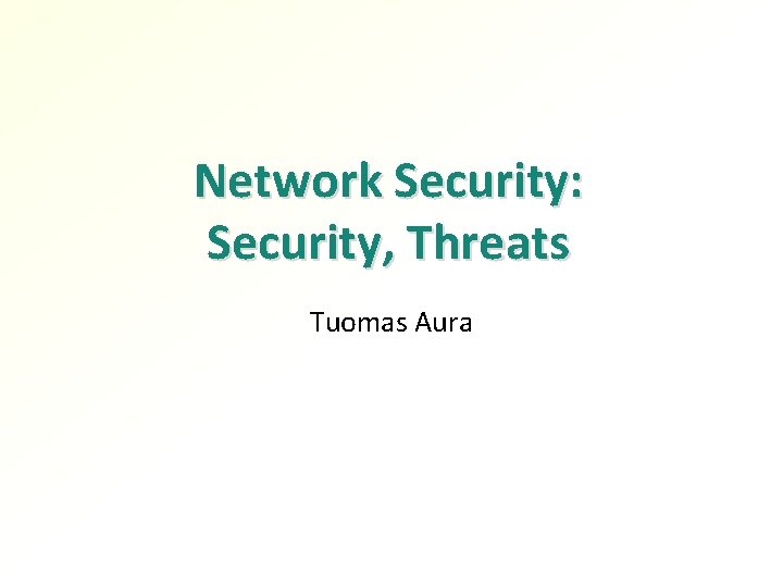 Network Security: Security, Threats Tuomas Aura 