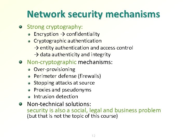 Network security mechanisms Strong cryptography: Encryption → confidentiality Cryptographic authentication → entity authentication and
