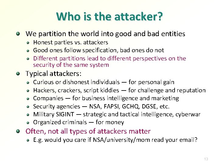 Who is the attacker? We partition the world into good and bad entities Honest