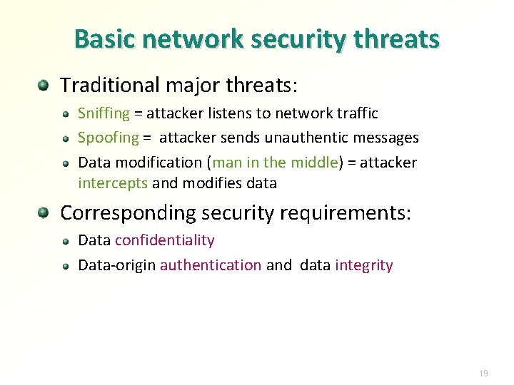 Basic network security threats Traditional major threats: Sniffing = attacker listens to network traffic