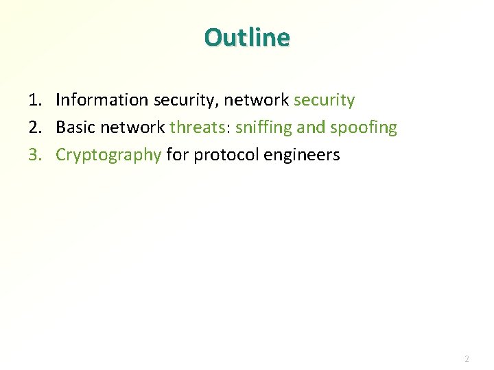 Outline 1. Information security, network security 2. Basic network threats: sniffing and spoofing 3.