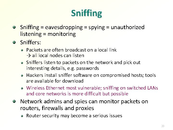 Sniffing = eavesdropping = spying = unauthorized listening = monitoring Sniffers: Packets are often