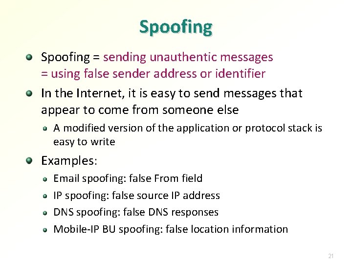 Spoofing = sending unauthentic messages = using false sender address or identifier In the
