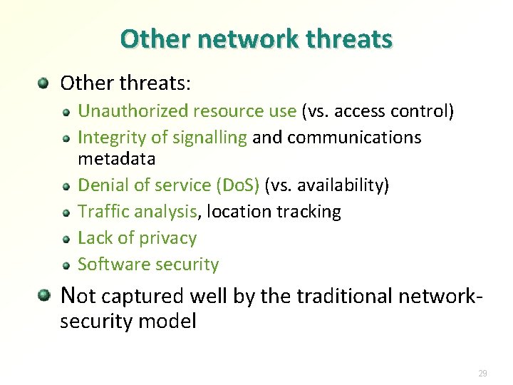 Other network threats Other threats: Unauthorized resource use (vs. access control) Integrity of signalling