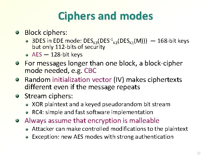 Ciphers and modes Block ciphers: 3 DES in EDE mode: DESK 3(DES-1 K 2(DESK