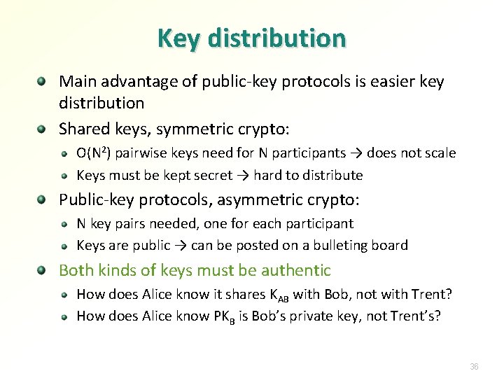 Key distribution Main advantage of public-key protocols is easier key distribution Shared keys, symmetric