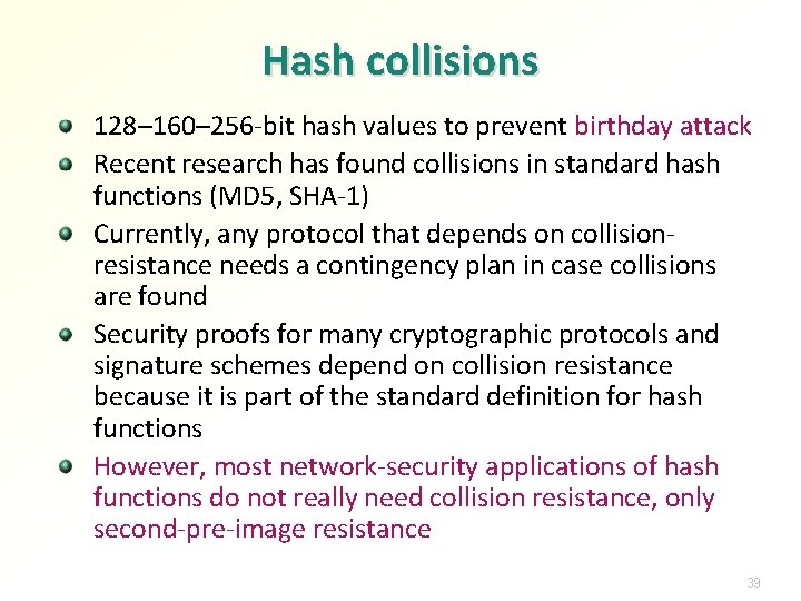 Hash collisions 128– 160– 256 -bit hash values to prevent birthday attack Recent research