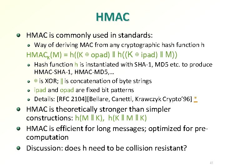 HMAC is commonly used in standards: Way of deriving MAC from any cryptographic hash