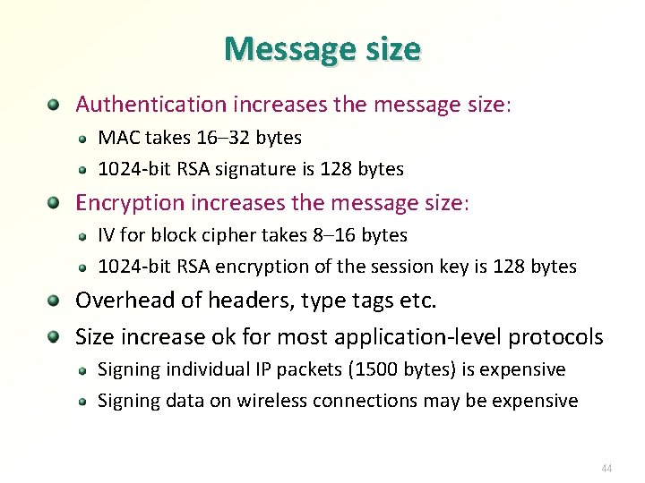 Message size Authentication increases the message size: MAC takes 16– 32 bytes 1024 -bit