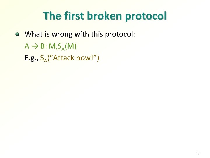 The first broken protocol What is wrong with this protocol: A → B: M,