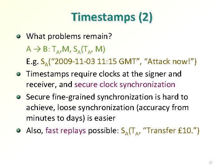 Timestamps (2) What problems remain? A → B: TA, M, SA(TA, M) E. g.