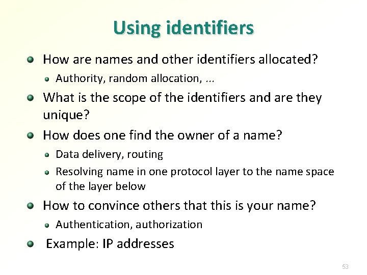 Using identifiers How are names and other identifiers allocated? Authority, random allocation, . .