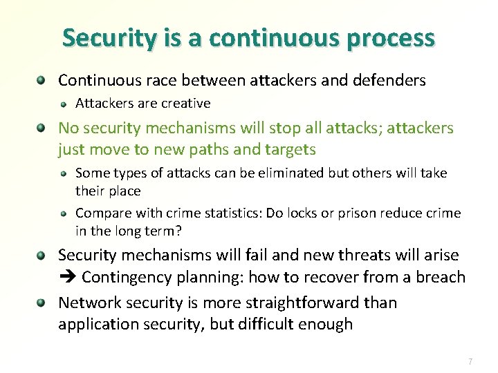 Security is a continuous process Continuous race between attackers and defenders Attackers are creative