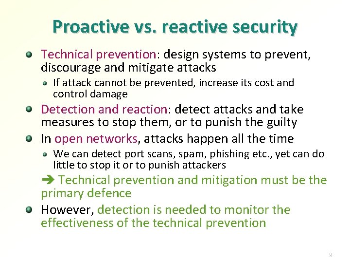 Proactive vs. reactive security Technical prevention: design systems to prevent, discourage and mitigate attacks