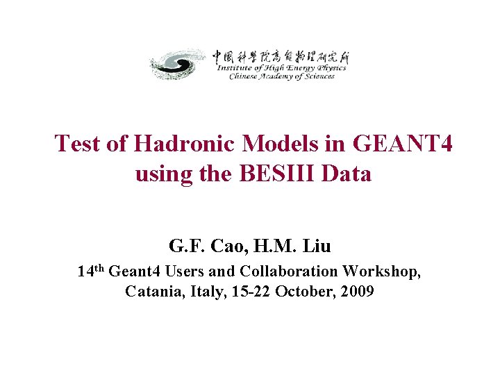 Test of Hadronic Models in GEANT 4 using the BESIII Data G. F. Cao,