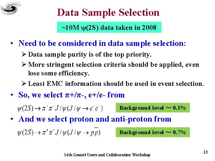 Data Sample Selection ~10 M ψ(2 S) data taken in 2008 • Need to