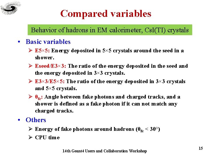 Compared variables Behavior of hadrons in EM calorimeter, Cs. I(TI) crystals • Basic variables