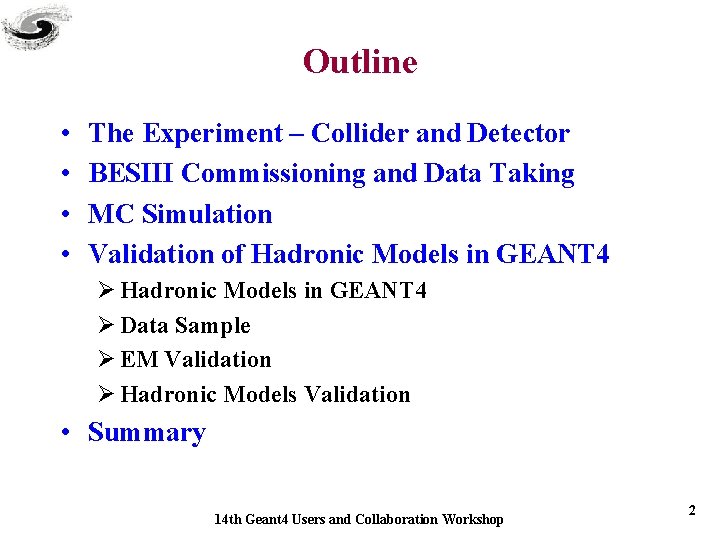 Outline • • The Experiment – Collider and Detector BESIII Commissioning and Data Taking