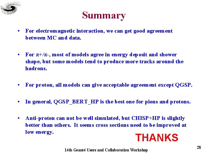 Summary • For electromagnetic interaction, we can get good agreement between MC and data.