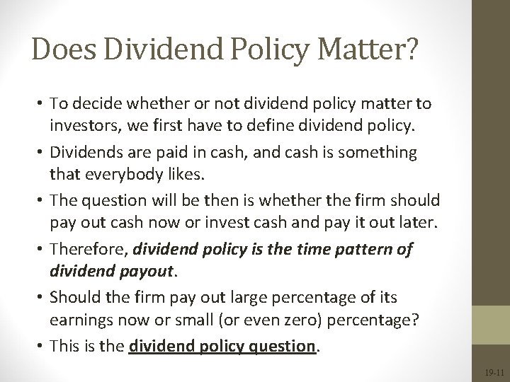 Does Dividend Policy Matter? • To decide whether or not dividend policy matter to