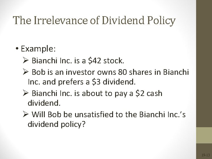 The Irrelevance of Dividend Policy • Example: Ø Bianchi Inc. is a $42 stock.