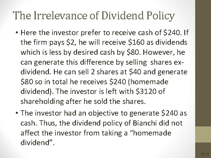 The Irrelevance of Dividend Policy • Here the investor prefer to receive cash of