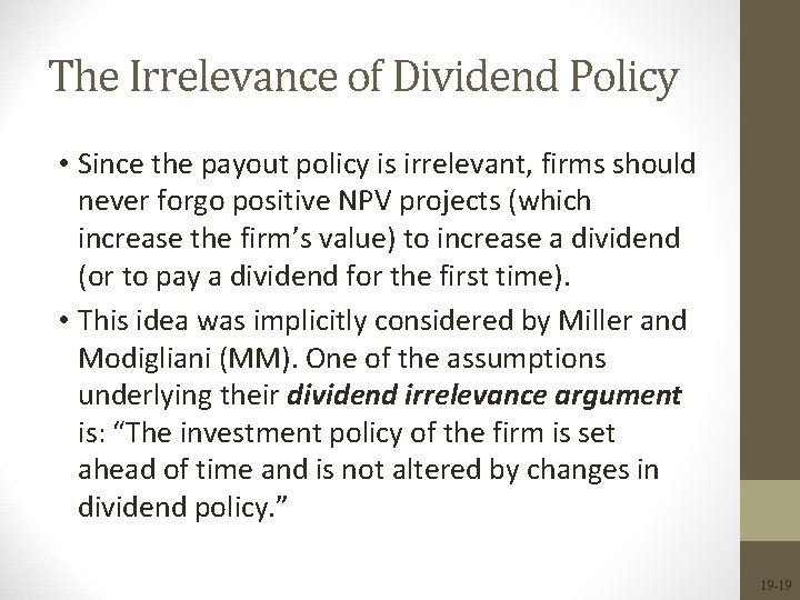 The Irrelevance of Dividend Policy • Since the payout policy is irrelevant, firms should