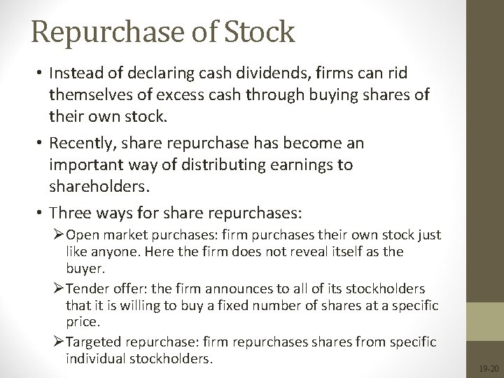 Repurchase of Stock • Instead of declaring cash dividends, firms can rid themselves of