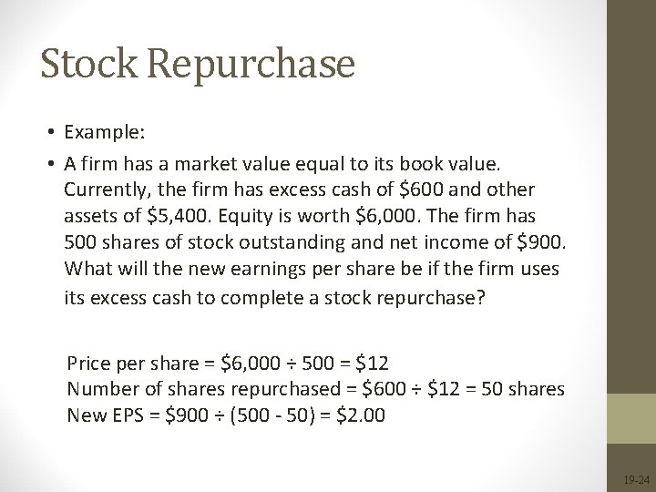 Stock Repurchase • Example: • A firm has a market value equal to its