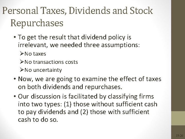 Personal Taxes, Dividends and Stock Repurchases • To get the result that dividend policy