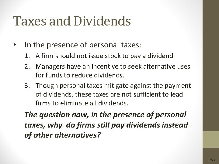 Taxes and Dividends • In the presence of personal taxes: 1. A firm should