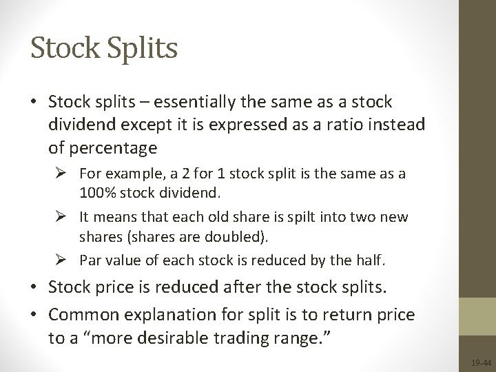 Stock Splits • Stock splits – essentially the same as a stock dividend except