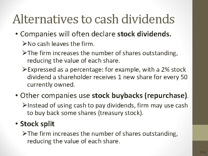 Alternatives to cash dividends • Companies will often declare stock dividends. ØNo cash leaves